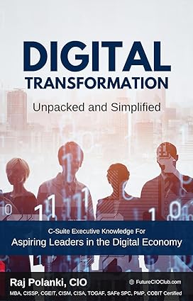 DIGITAL TRANSFORMATION UNPACKED AND SIMPLIFIED: C-Suite Executive Knowledge For Aspiring Leaders in the Digital Economy - Epub + Converted Pdf